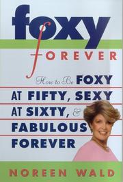 Cover of: Foxy Forever: How to Be Foxy at Fifty, Sexy at Sixty, and Fabulous Forever