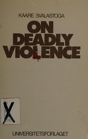 Cover of: On deadly violence by Kaare Svalastoga