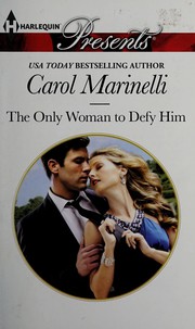 Cover of: The Only Woman to Defy Him by Lucy Monroe, Carol Marinelli