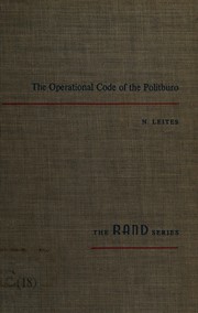 The operational code of the Politburo by Nathan Constantin Leites