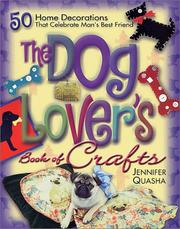Cover of: The Dog Lover's Book of Crafts: 50 Home Decorations That Celebrate Man's Best Friend