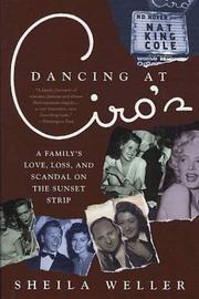 Cover of: Dancing at Ciro's: A Family's Love, Loss, and Scandal on the Sunset Strip