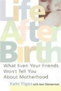 Life after Birth by Kate Figes, Jean Zimmerman