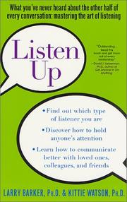 Cover of: Listen Up: What You've Never Heard About the Other Half of Every Conversation: Mastering the Art of Listening
