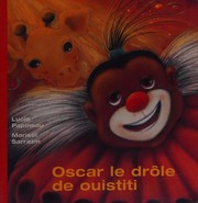 Oscar le drôle de ouistiti by Lucie Papineau