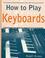 Cover of: How to Play Keyboards