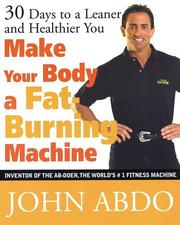 Make Your Body a Fat Burning Machine by John Abdo