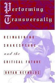 Cover of: Performing transversally: reimagining Shakespeare and the critical future
