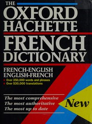Cover of: The Oxford-Hachette French dictionary: French-English, English-French = Dictionnaire Hachette-Oxford : français-anglais, anglais-français