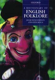 Cover of: A dictionary of English folklore by Jacqueline Simpson
