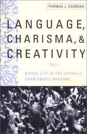 Cover of: Language, Charisma, and Creativity: Ritual Life in the Catholic Charismatic Renewal
