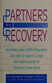 Cover of: Partners in recovery: how mates, lovers & other prosurvivors can learn to support & cope with adult survivors of childhood sexual abuse
