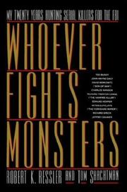 Cover of: Whoever Fights Monsters by Robert K. Ressler, Tom Schachtman