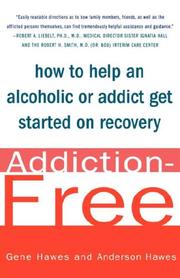 Cover of: Addiction-Free: How to Help an Alcoholic or  Addict Get Started on Recovery