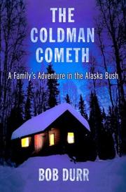 Cover of: The coldman cometh: a family's adventure in the Alaska bush