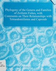 Cover of: Phylogeny of the genera and families of Zeiform fishes, with comments on their relationships with tetraodontiforms and caproids