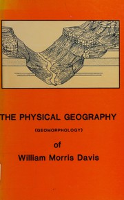 Cover of: The physical geography (geomorphology) of William Morris Davis