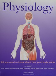 Cover of: Physiology: all you need to know about how your body works