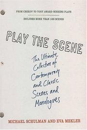 Cover of: Play the scene: the ultimate collection of contemporary and classic scenes and monologues