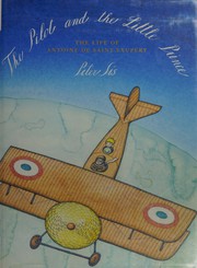 Cover of: The pilot and the little prince: the life of Antoine de Saint-Exupery