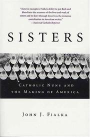 Cover of: Sisters: Catholic Nuns and the Making of America