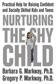 Cover of: Nurturing the Shy Child: Practical Help for Raising Confident and Socially Skilled Kids and Teens