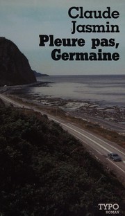Cover of: Pleure pas, Germaine: roman