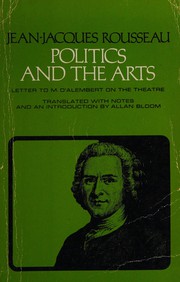 Cover of: Politics and the arts: letter to M. D'Alembert on the theatre