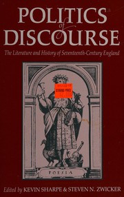 Cover of: Politics of discourse: the literature and history of seventeenth-century England