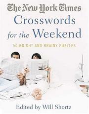 Cover of: The New York Times Crosswords for the Weekend: Bright and Brainy Puzzles (New York Times Crossword Puzzles)