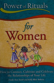 Cover of: Power of rituals for women: how to connect, cultivate, and celebrate the relationships of your life