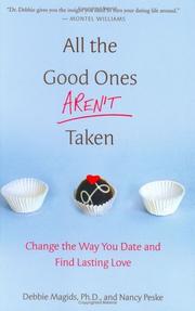 Cover of: All the Good Ones Aren't Taken: Change the Way You Date and Find Lasting Love