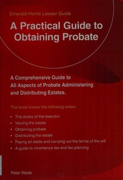 Practical Guide to Obtaining Probate by Peter Wade