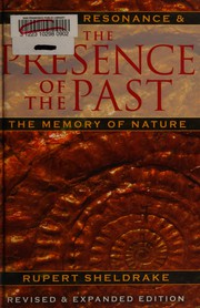 Cover of: The presence of the past: morphic resonance and the memory of nature