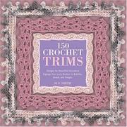 Cover of: 150 Crochet Trims: Designs for Beautiful Decorative Edgings, from Lacy Borders to Bobbles, Braids, and Fringes