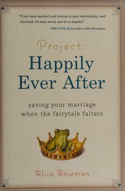 Cover of: Project : happily ever after: saving your marriage when the fairytale falters