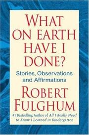 Cover of: What On Earth Have I Done?: Stories, Observations, and Affirmations