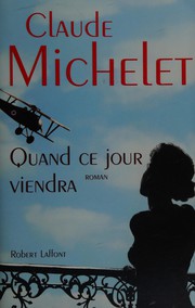 Cover of: Quand ce jour viendra by Claude Michelet