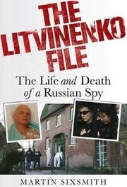 Cover of: The Litvinenko File: The Life and Death of a Russian Spy
