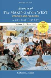 Cover of: Sources of The Making of the West, Volume II: Since 1340: Peoples and Cultures, A Concise History