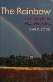 Cover of: The rainbow: from myth to mathematics