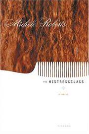 Cover of: The Mistressclass by Michele Roberts, Michele Roberts