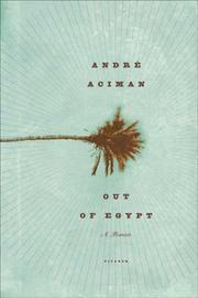 Out of Egypt by André Aciman