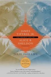 Cover of: James Tiptree, Jr. by Julie Phillips