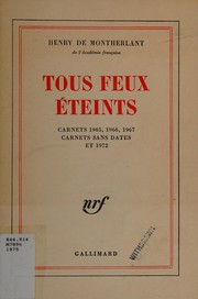 Cover of: Tous feux éteints: carnets 1965, 1966, 1967, carnets sans dates, carnets 1972