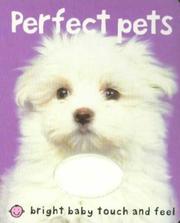 Cover of: Bright Baby Touch and Feel Perfect Pets (Bright Baby Touch and Feel)