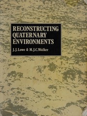 Reconstructing Quaternary environments by Lowe, J. J.
