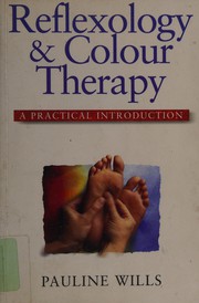 Cover of: Reflexology and colour therapy by Pauline Wills