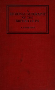 Cover of: The regional Geography of the British Isles: By A. Ferriday