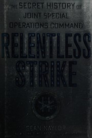 Cover of: Relentless strike: the secret history of Joint Special Operations Command